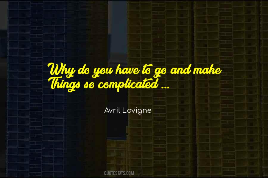 Things So Complicated Quotes #1353113