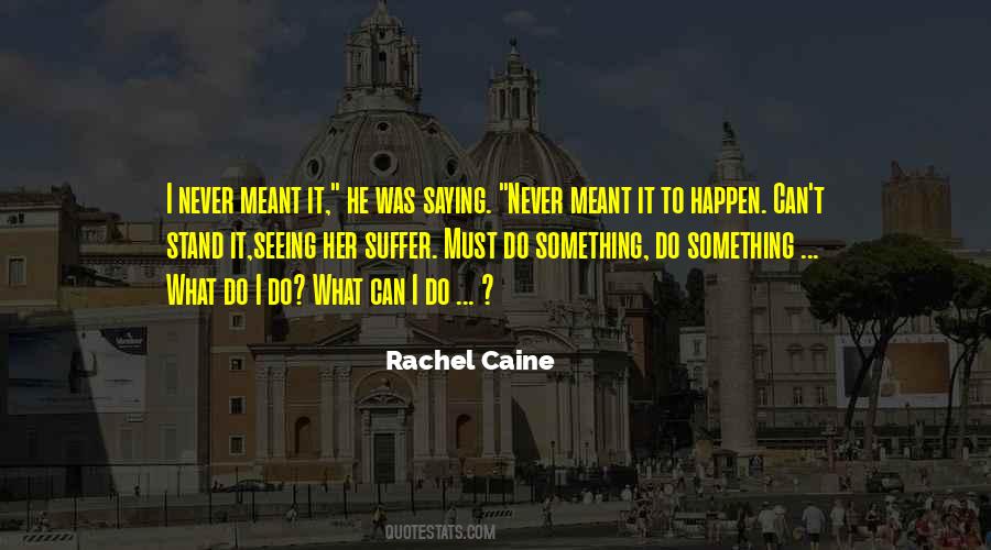 Things That Are Meant To Happen Quotes #492979