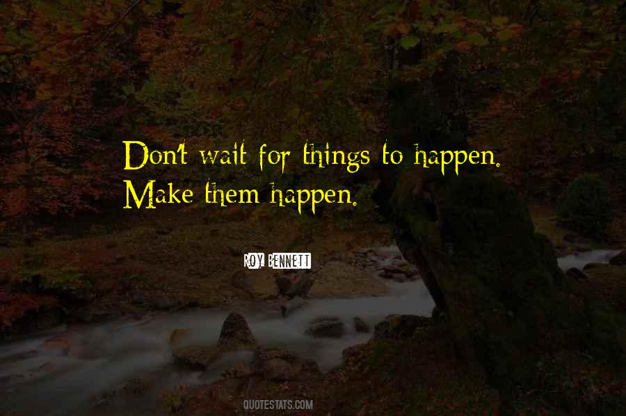 Things To Happen Quotes #378578
