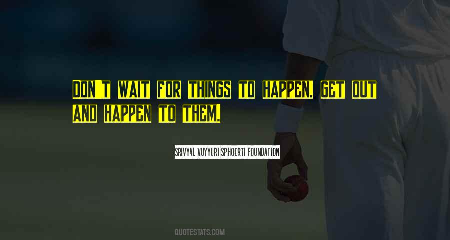 Things To Happen Quotes #541628