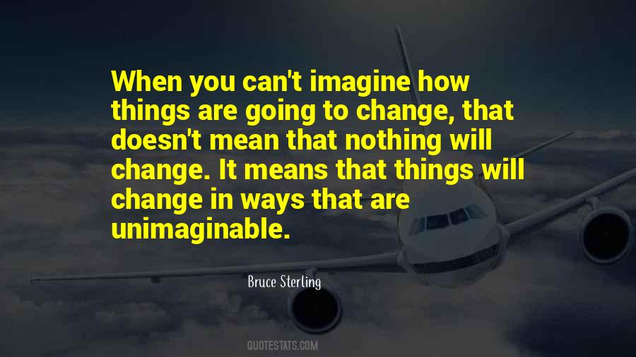 Things Will Change Quotes #1727738