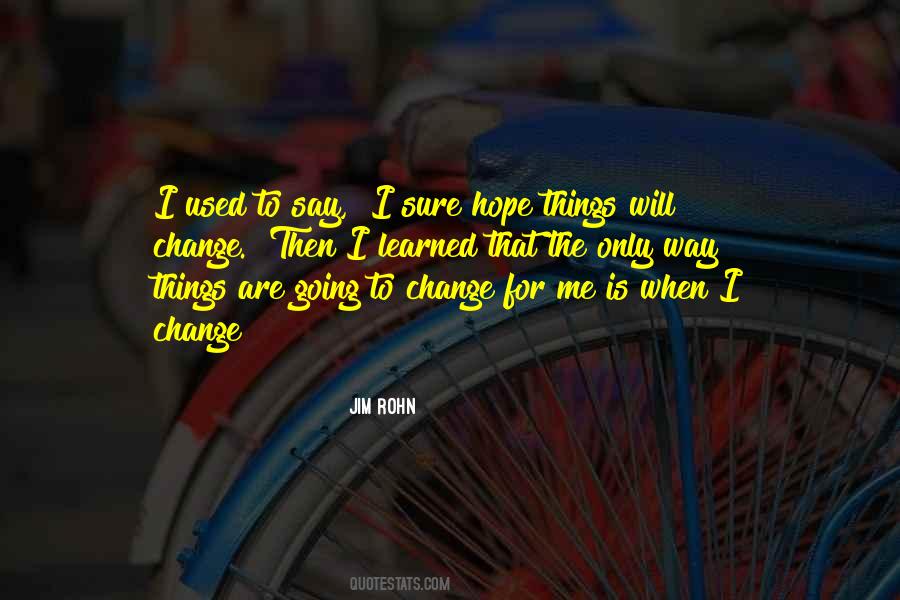 Things Will Change Quotes #924886