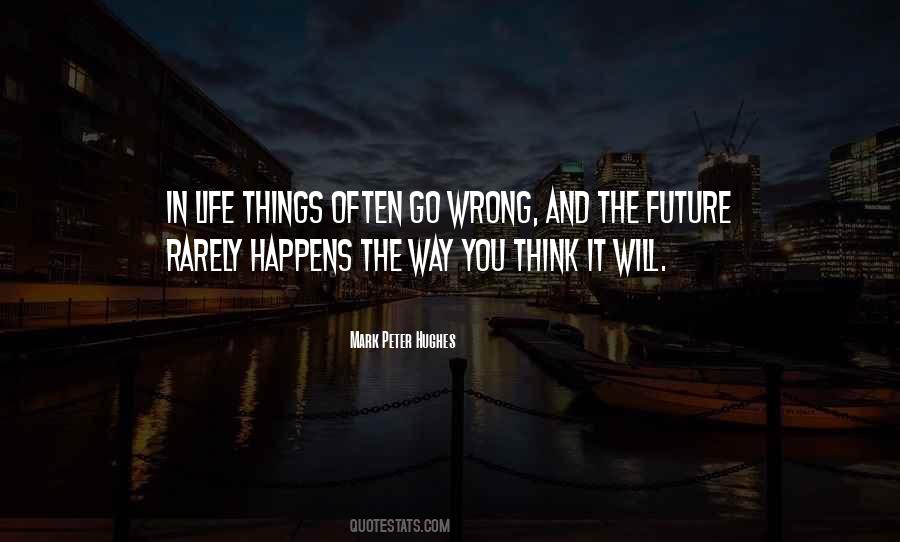 Things Will Go Wrong Quotes #356395