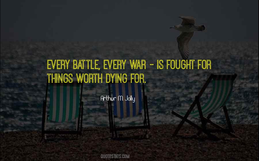 Things Worth Dying For Quotes #1223322