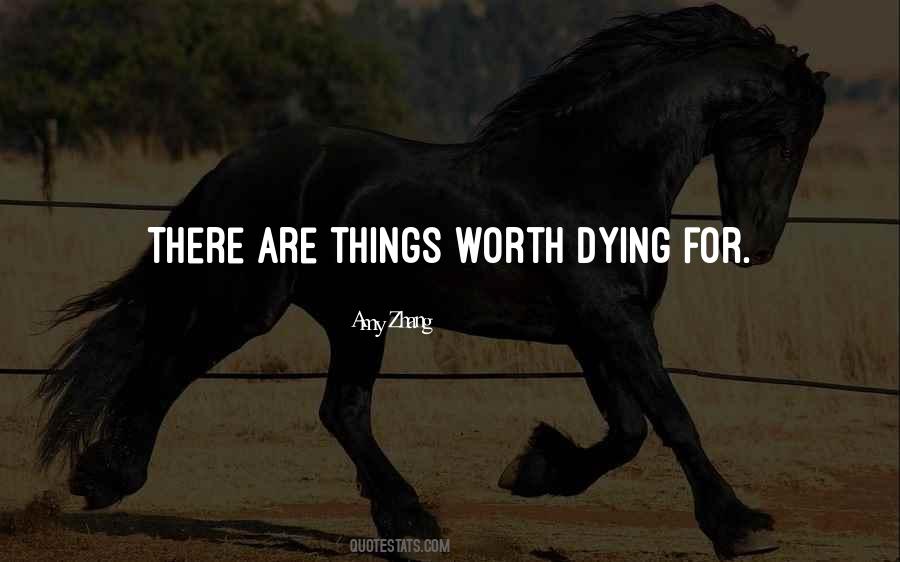 Things Worth Dying For Quotes #1239491