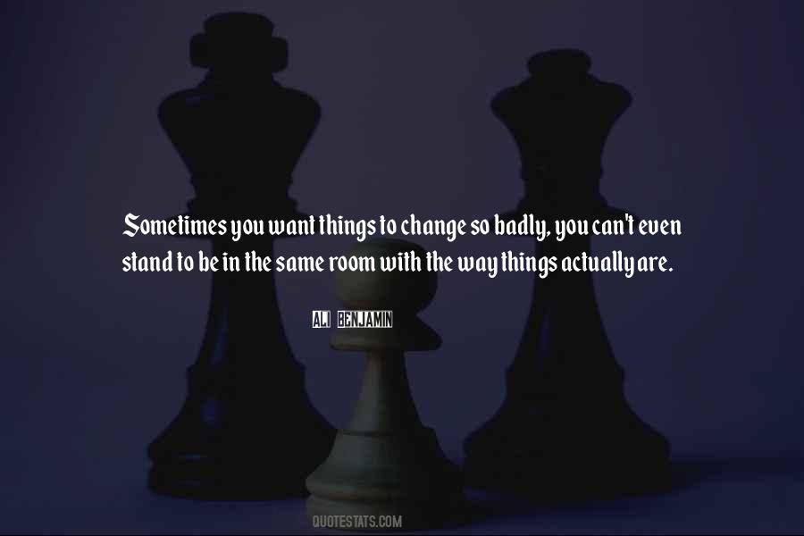 Things You Can Change Quotes #545080