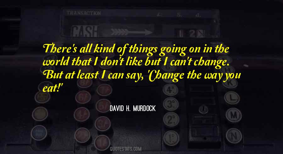 Things You Can Change Quotes #84235