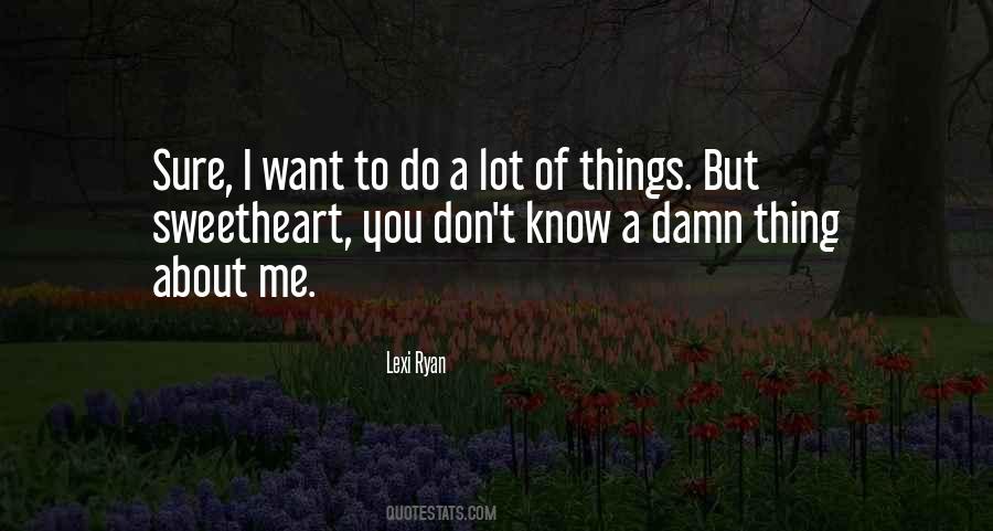 Things You Do To Me Quotes #275313