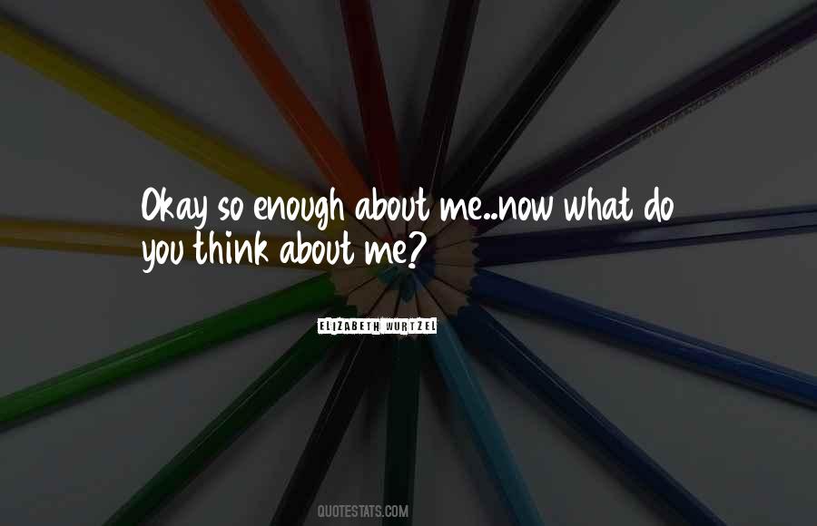 Think About Me Quotes #239764