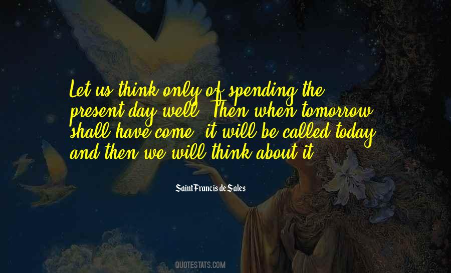 Think About Today Not Tomorrow Quotes #51228