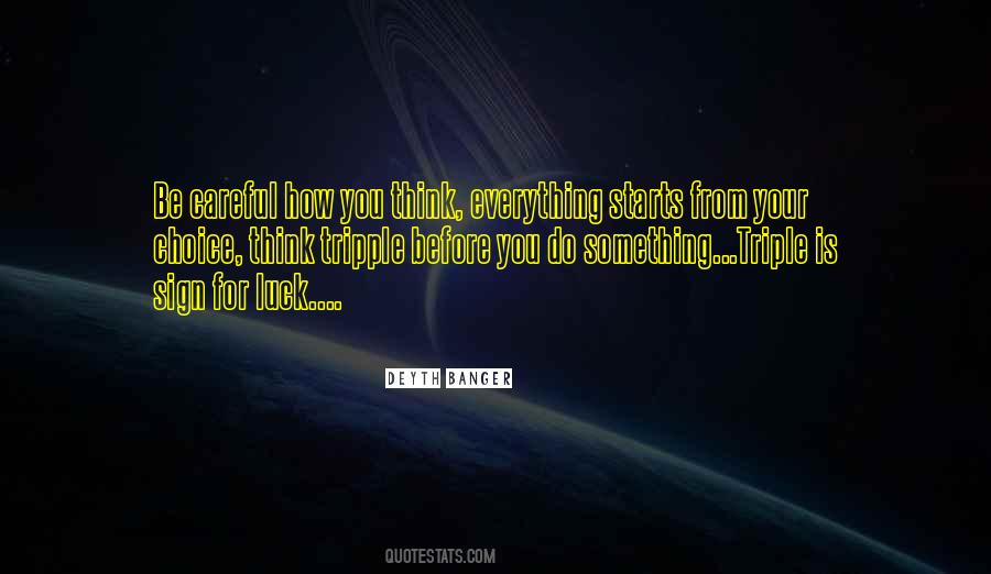 Think Before You Do Something Quotes #509941