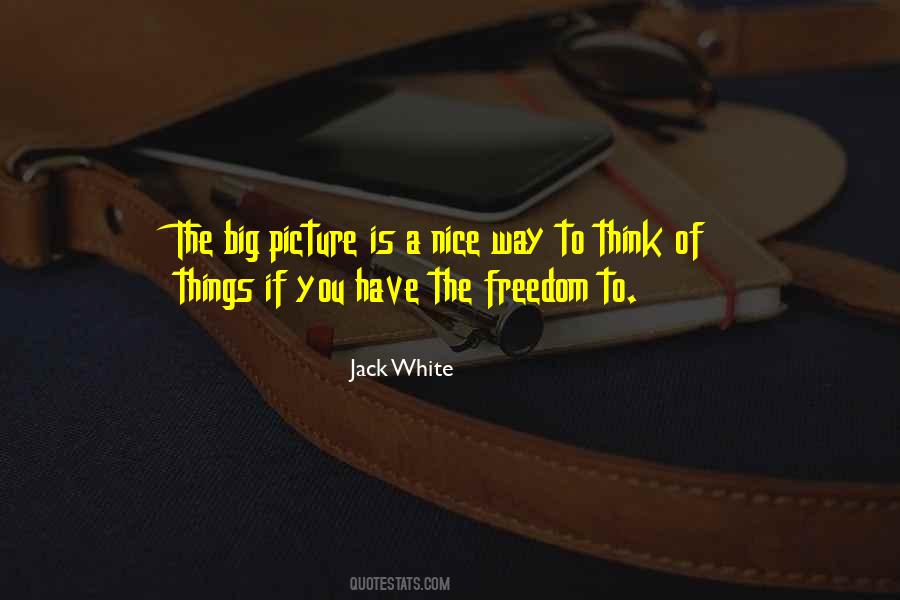 Think Big Picture Quotes #1329117
