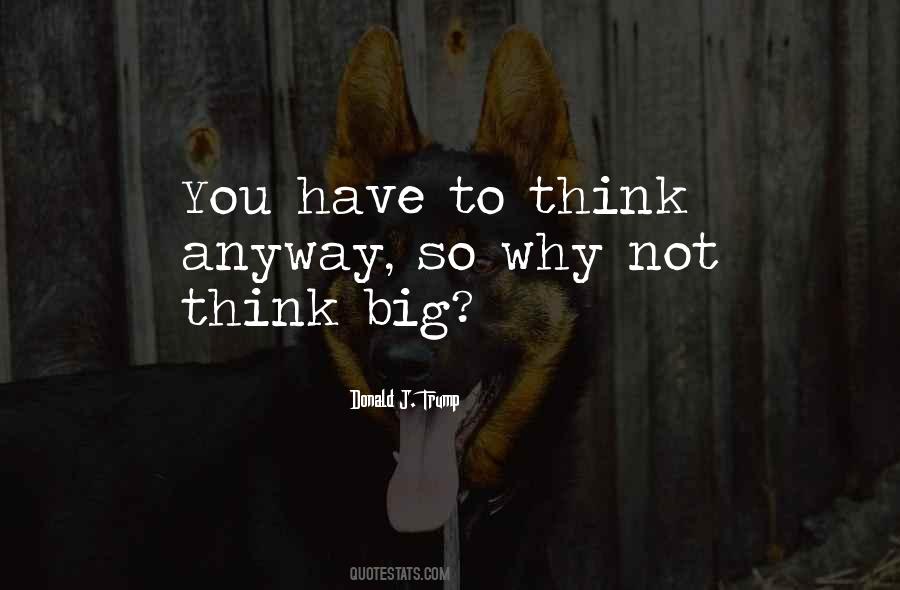Think Big Quotes #1796953