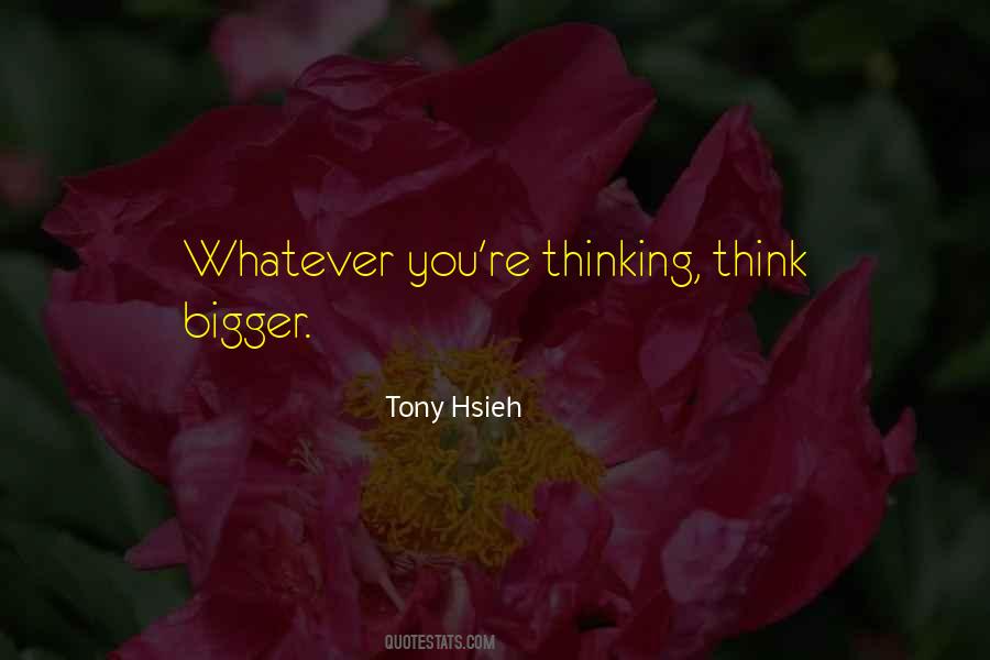 Think Bigger Quotes #450337