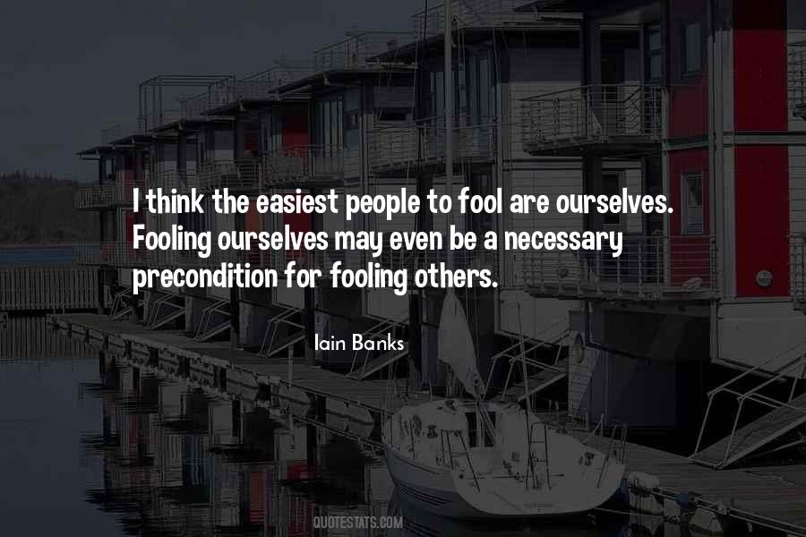 Think I'm A Fool Quotes #566899