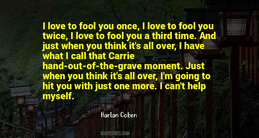 Think I'm A Fool Quotes #591484