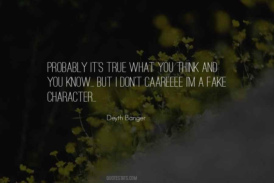 Think I'm Fake Quotes #717314