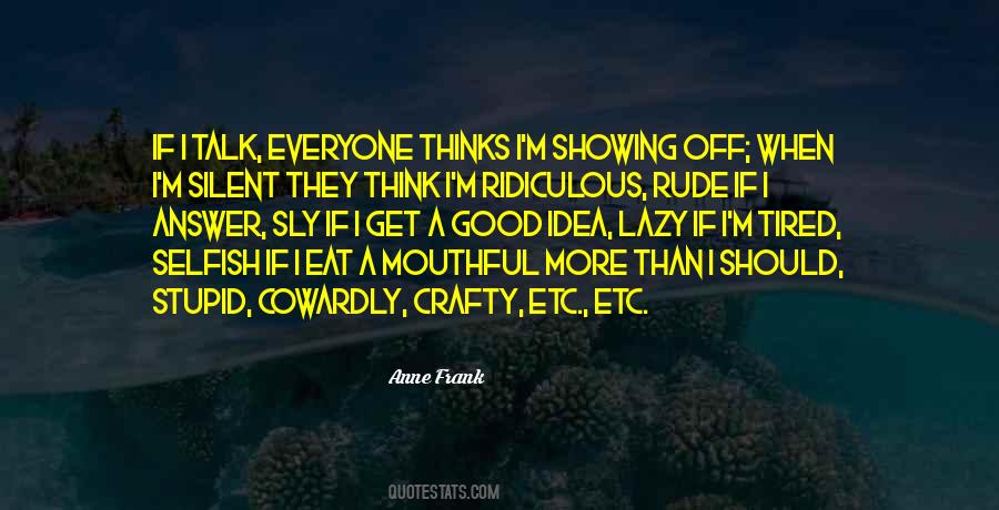 Think I'm Stupid Quotes #304655