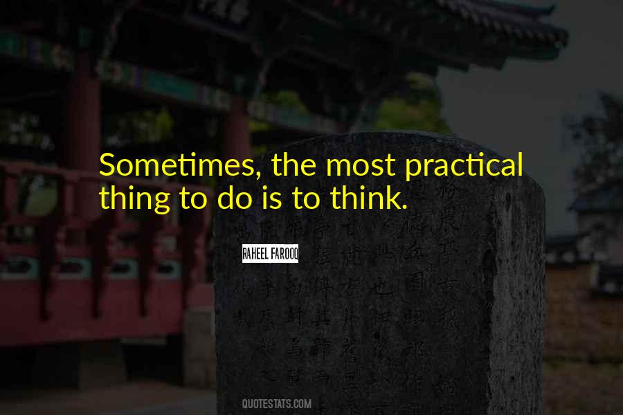 Think Practical Quotes #474806