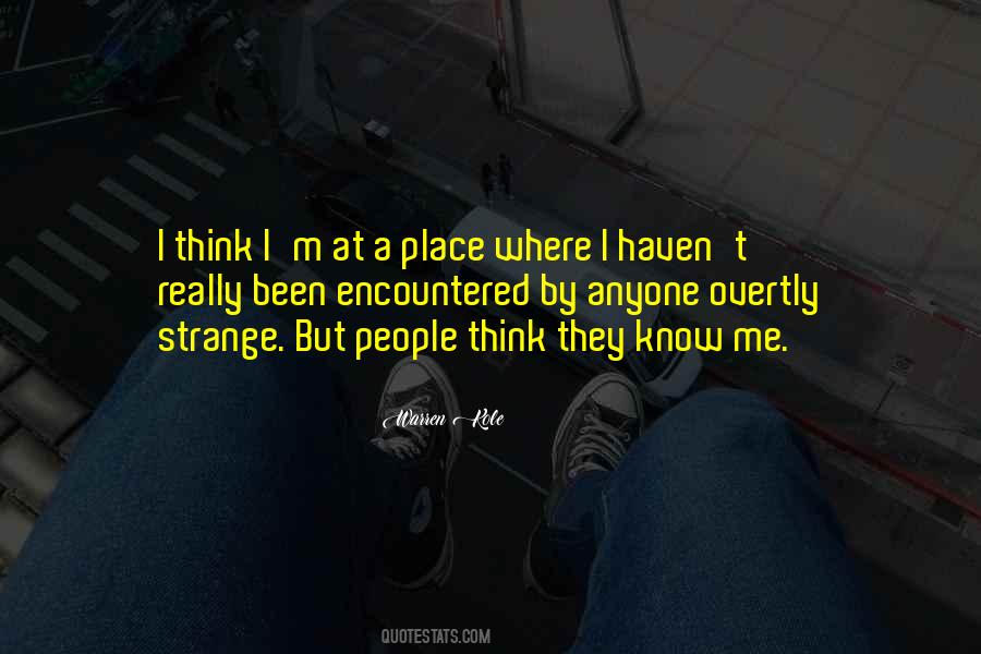 Think They Know Me Quotes #1269924
