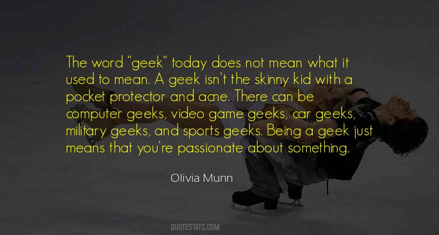 Quotes About Being A Geek #1394685