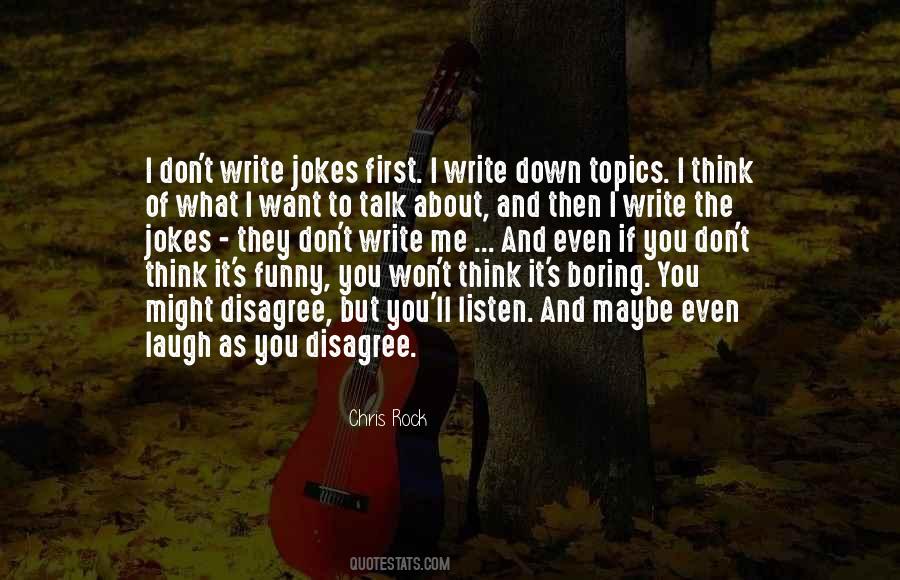 Think What You Want About Me Quotes #1378386