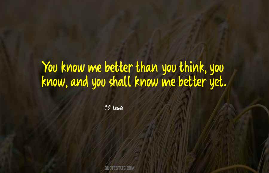 Think You Know Quotes #1257910