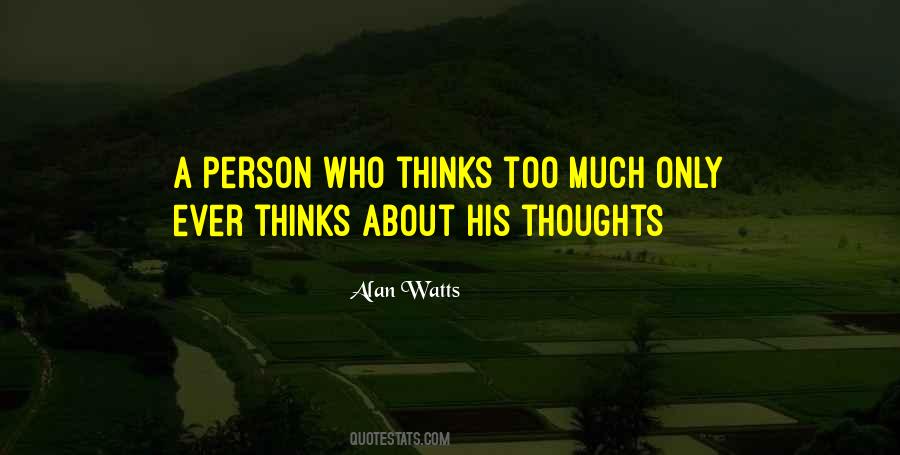 Thinks Too Much Quotes #1716405