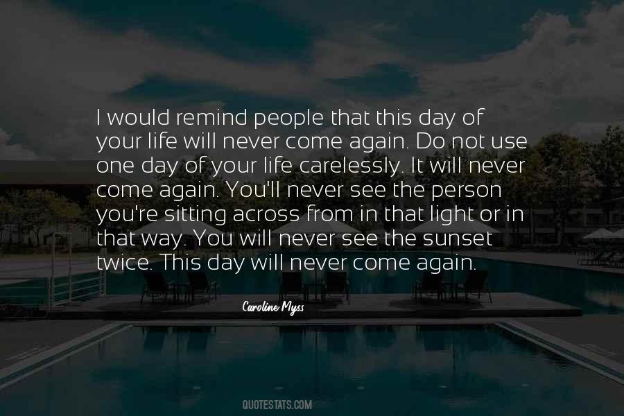 This Day Will Never Come Again Quotes #1012045