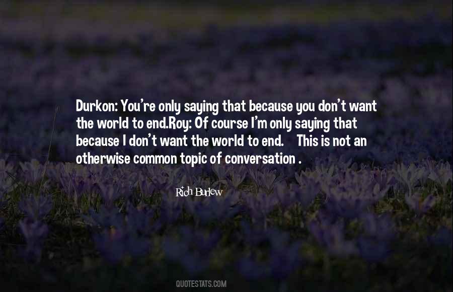 This Is Not The End Of The World Quotes #1799061