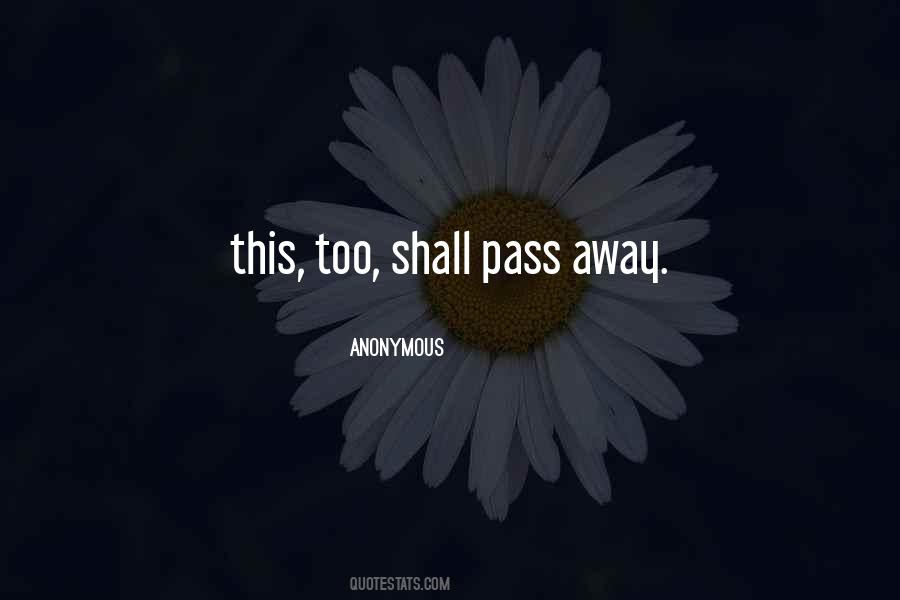 This Too Shall Pass Away Quotes #786562
