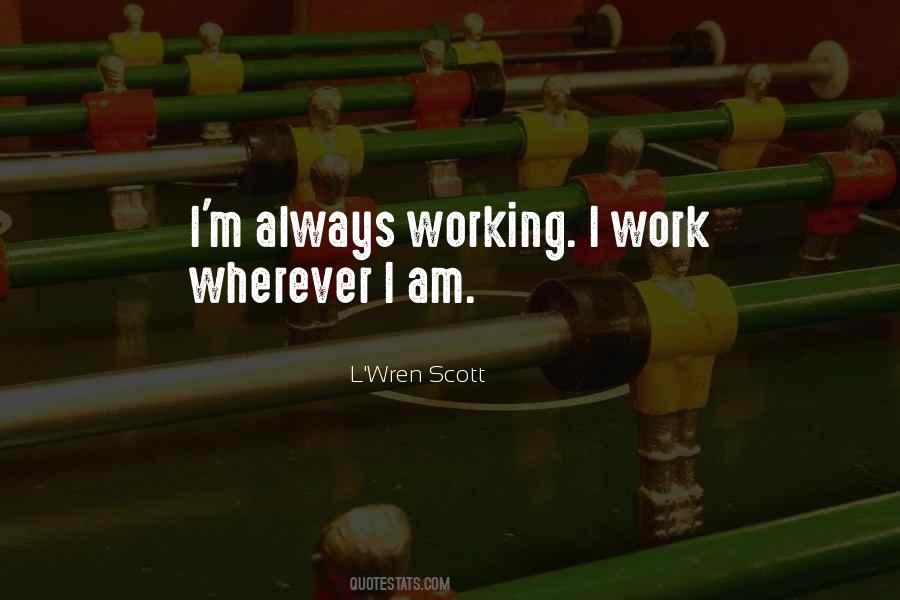 Quotes About Always Working #309047