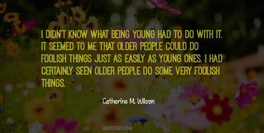 Quotes About Being Young And Foolish #1106059