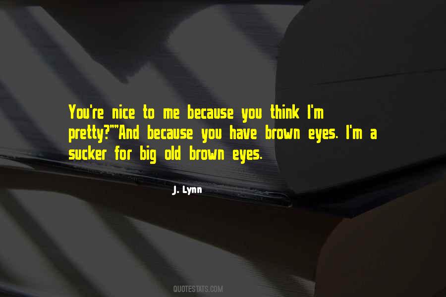 Those Big Brown Eyes Quotes #1331263