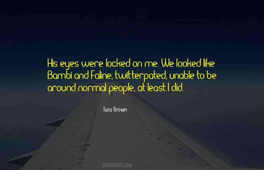 Those Brown Eyes Quotes #148905