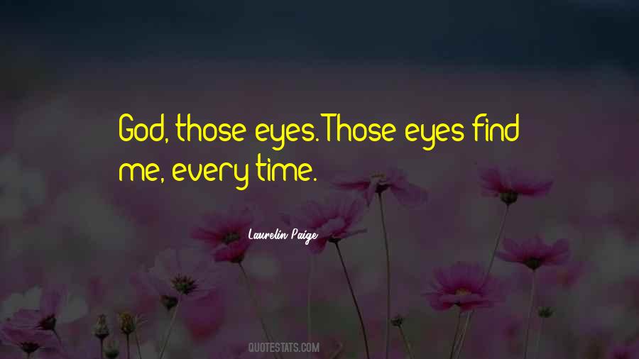 Those Eyes Quotes #1357894