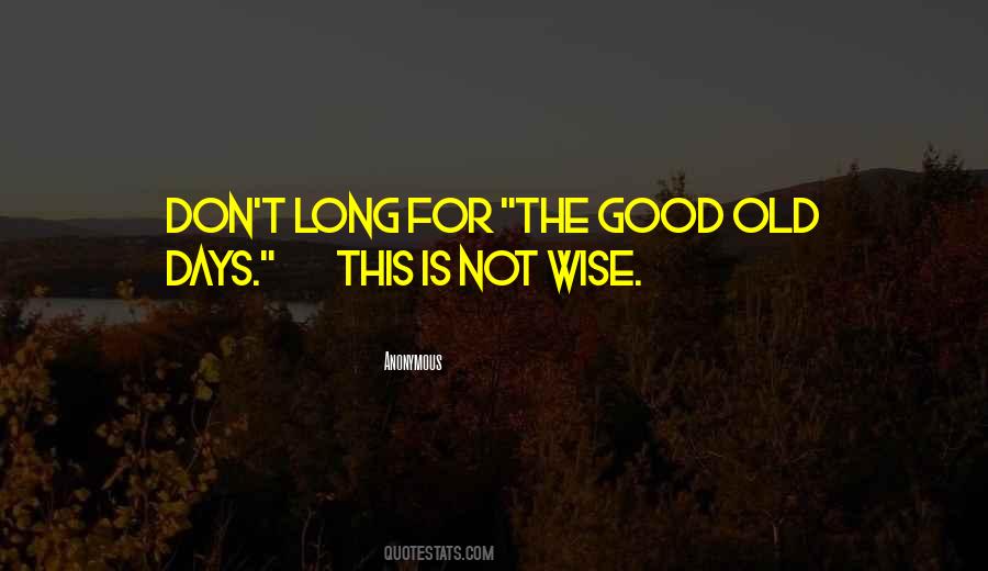 Those Good Old Days Quotes #108211