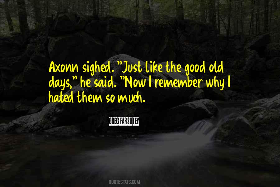 Those Good Old Days Quotes #22149