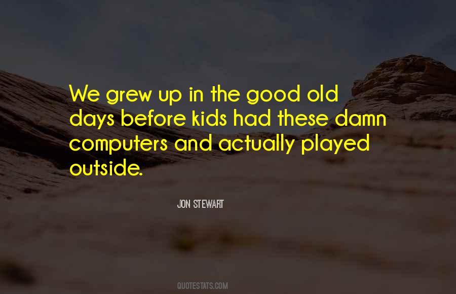 Those Good Old Days Quotes #567523