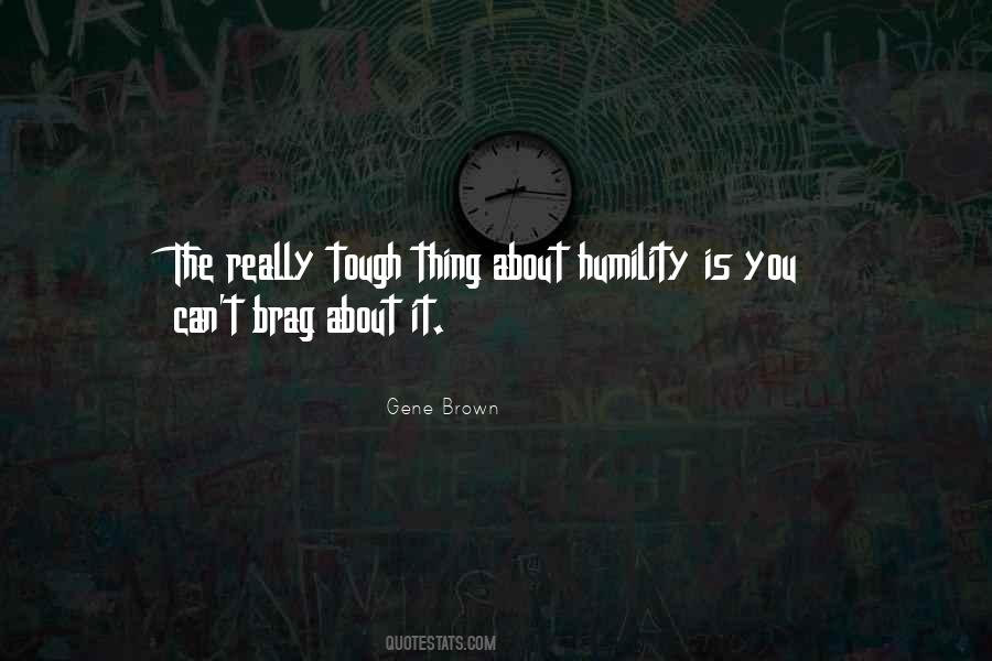 Those Who Brag Don't Have Quotes #219954
