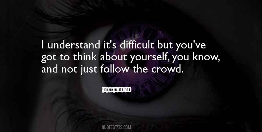 Those Who Follow The Crowd Quotes #273976