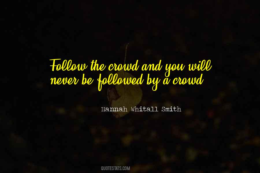 Those Who Follow The Crowd Quotes #76777