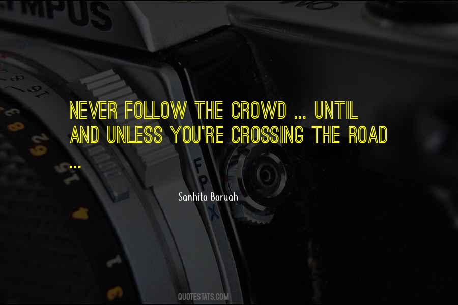 Those Who Follow The Crowd Quotes #876175