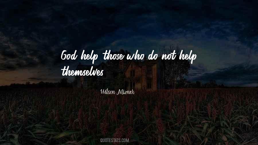 Those Who Help Themselves Quotes #1276033