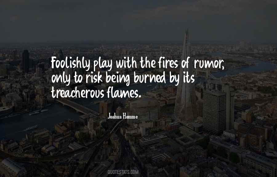 Those Who Play With Fire Quotes #582593