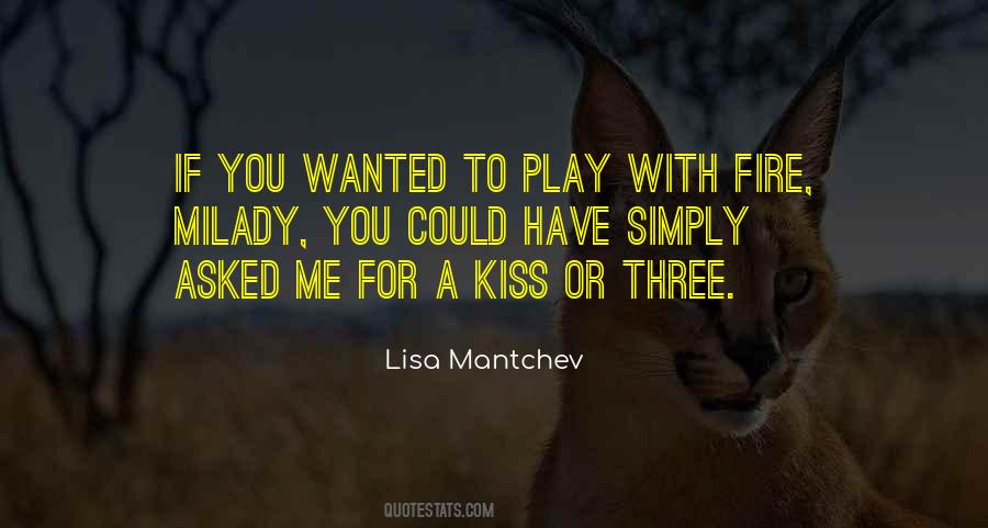 Those Who Play With Fire Quotes #753196