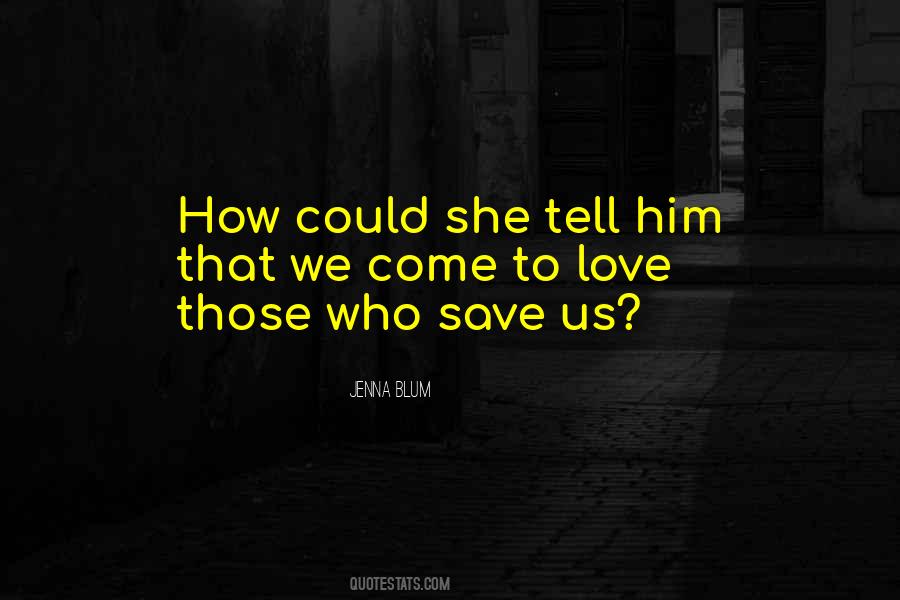 Those Who Save Us Quotes #919914