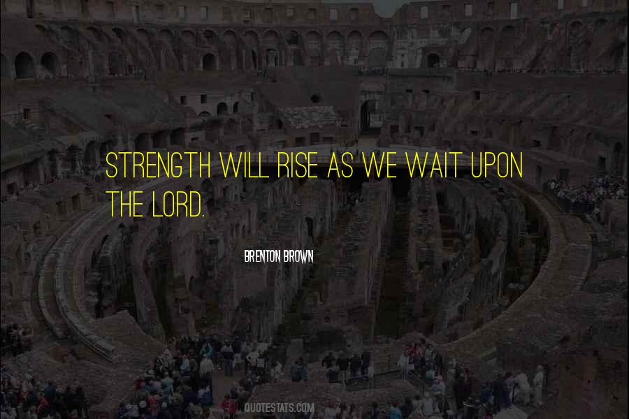 Those Who Wait Upon The Lord Quotes #443184
