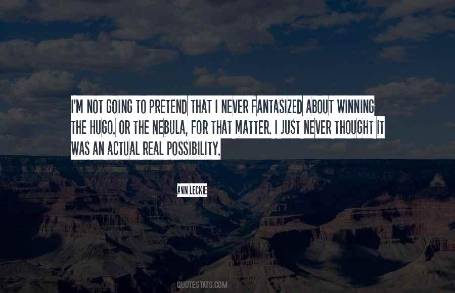 Thought It Was Real Quotes #1307612