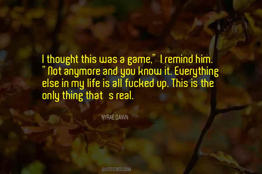 Thought It Was Real Quotes #655669